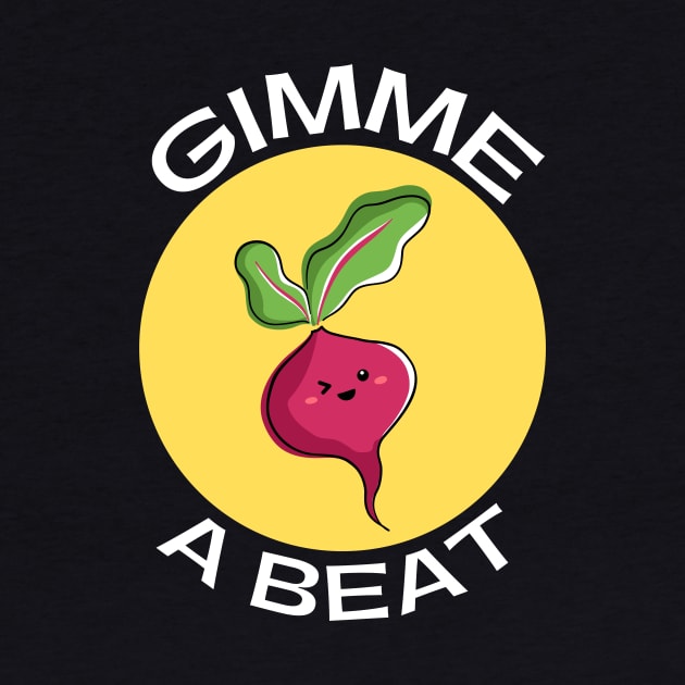 Gimme A Beet | Beetroot Pun by Allthingspunny